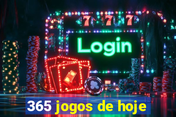 365 jogos de hoje